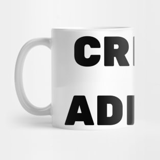 CRISIS ADDICT Mug